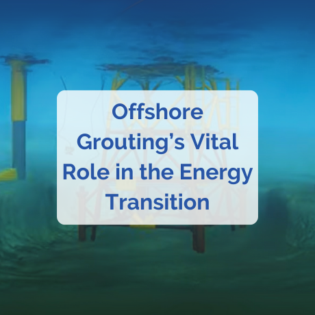 Offshore Grouting’s Vital Role in the Energy Transition